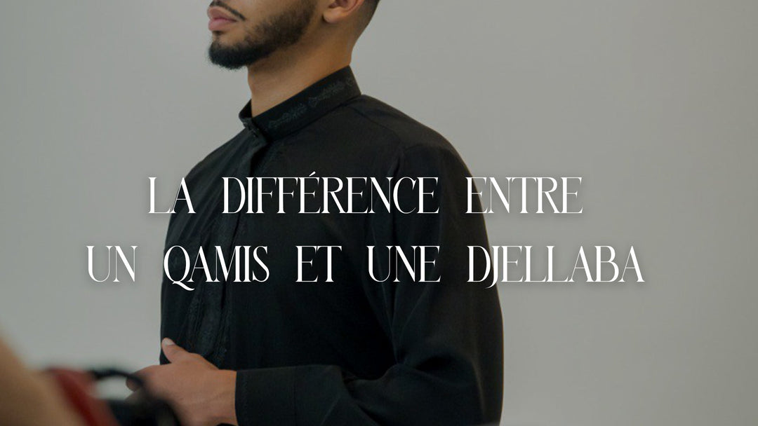 Quelle est la différence entre un qamis et une djellaba ?
