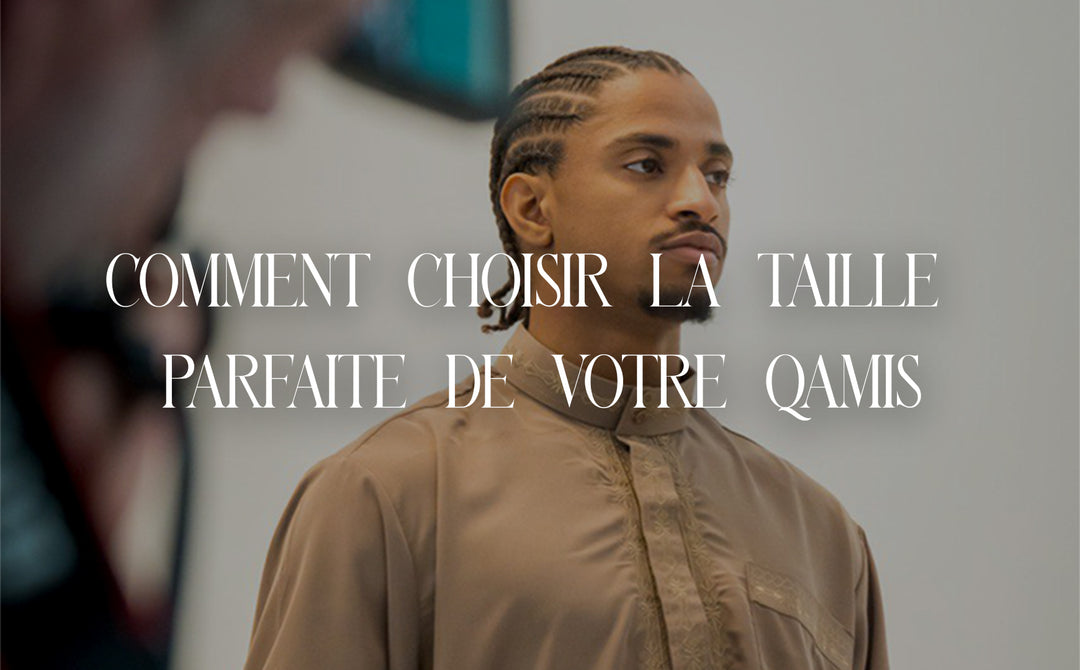 Guide de taille : Comment choisir la taille parfaite de votre qamis