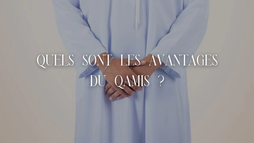 Les avantages du qamis